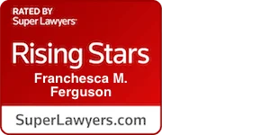 Rated by Super Lawyers — Rising Stars, Franchesca M. Ferguson